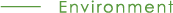 ENVIRONMENT